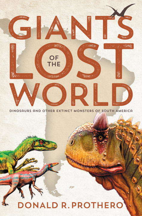 Book cover of Giants of the Lost World: Dinosaurs and Other Extinct Monsters of South America
