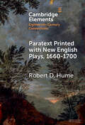 Elements in Eighteenth-Century Connections: Paratext Printed with New English Plays, 1660–1700