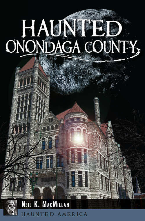 Book cover of Haunted Onondaga County (Haunted America)