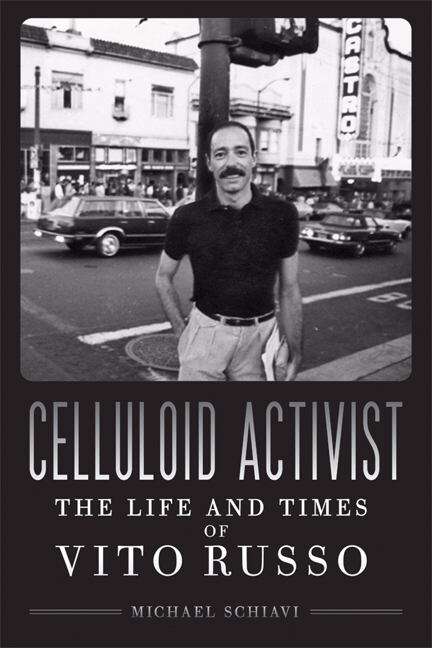 Book cover of Celluloid Activist: The Life and Times of Vito Russo
