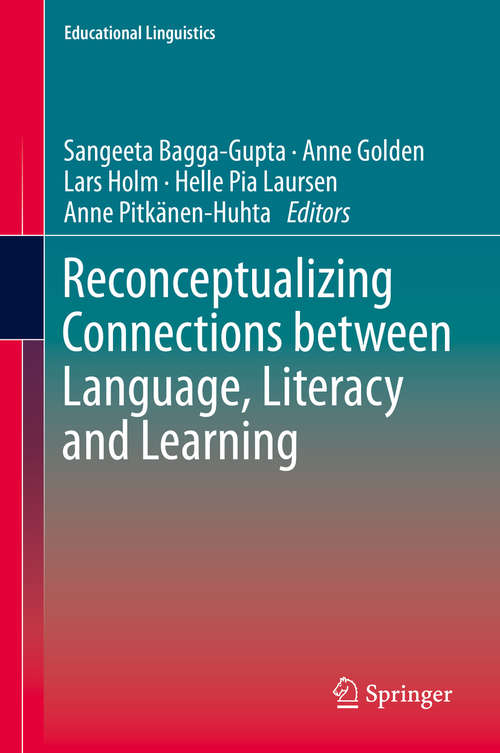 Reconceptualizing Connections between Language, Literacy and Learning (Educational Linguistics #39)