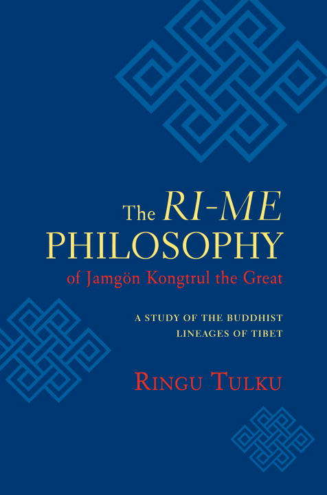 Book cover of The Ri-me Philosophy of Jamgon Kongtrul the Great: A Study of the Buddhist Lineages of Tibet