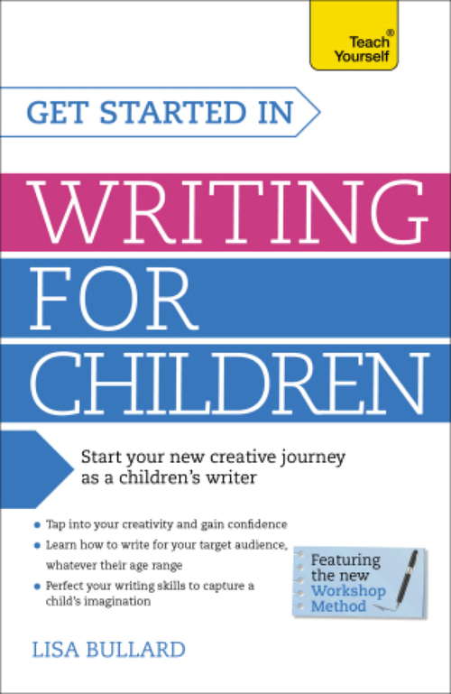 Book cover of Get Started in Writing for Children: How to write entertaining, colourful and compelling books for children