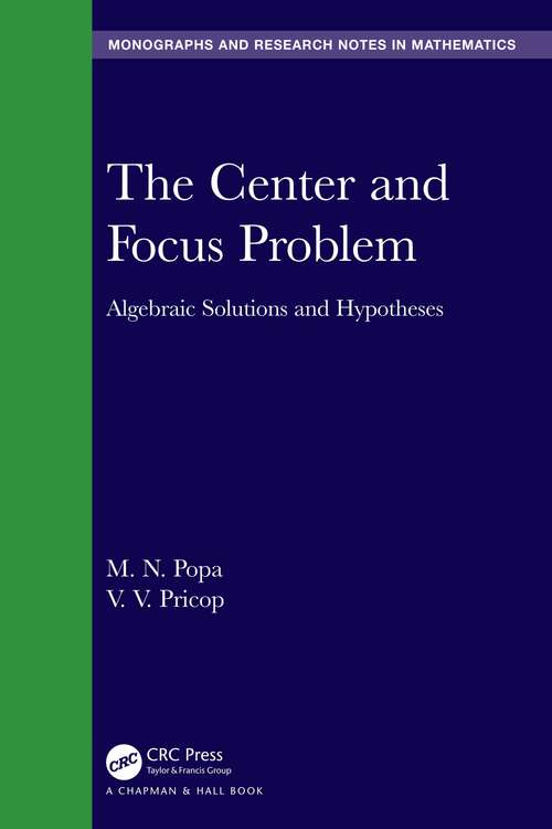 Book cover of The Center and Focus Problem: Algebraic Solutions and Hypotheses (Chapman & Hall/CRC Monographs and Research Notes in Mathematics)