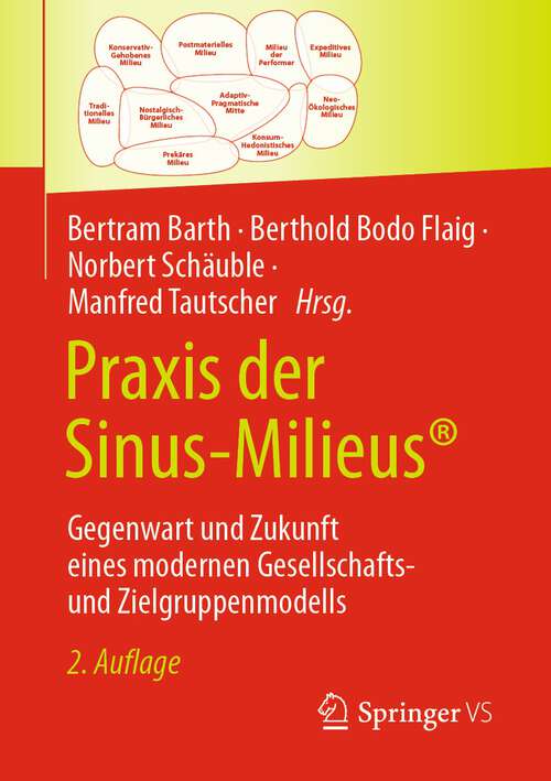 Book cover of Praxis der Sinus-Milieus®: Gegenwart und Zukunft eines modernen Gesellschafts- und Zielgruppenmodells (2. Aufl. 2023)
