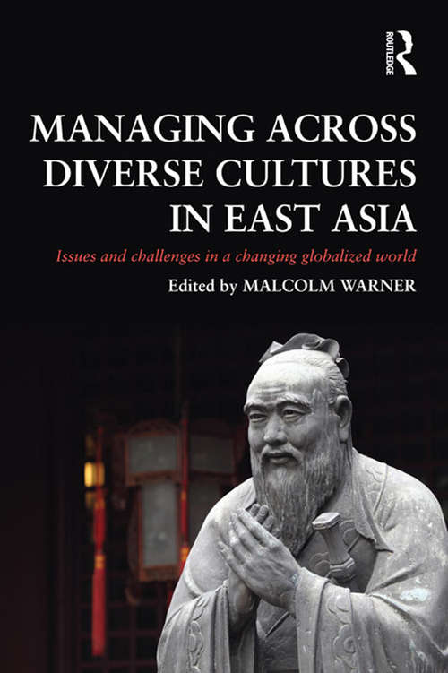 Managing Across Diverse Cultures in East Asia: Issues and challenges in a changing globalized world
