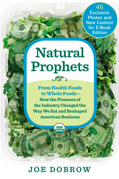 Book cover of Natural Prophets: From Health Foods to Whole Foods--How the Pioneers of the Industry Changed the W ay We Eat and Reshaped American Business