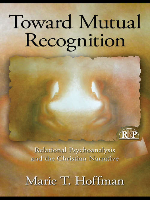 Book cover of Toward Mutual Recognition: Relational Psychoanalysis and the Christian Narrative (Relational Perspectives Book Series)