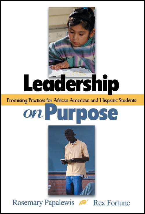 Book cover of Leadership on Purpose: Promising Practices for African American and Hispanic Students