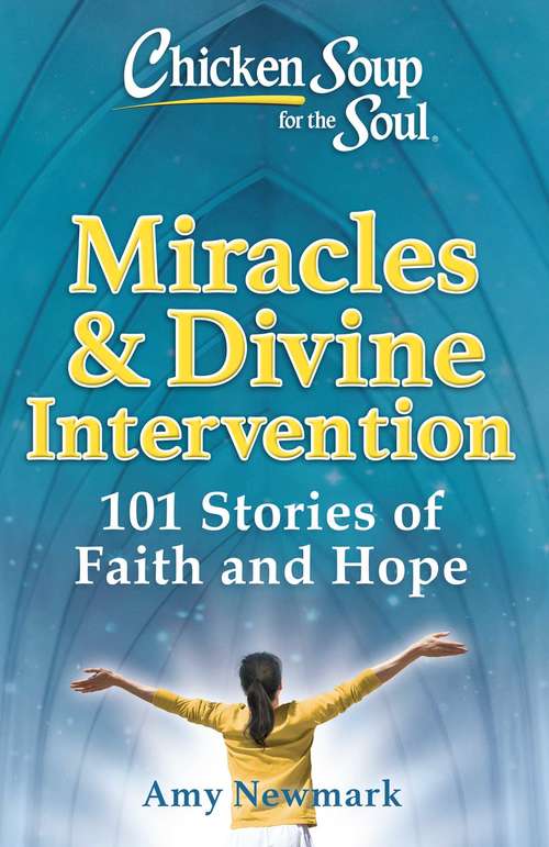 Book cover of Chicken Soup for the Soul: 101 Stories of Hope and Faith (Chicken Soup For The Soul Ser.)