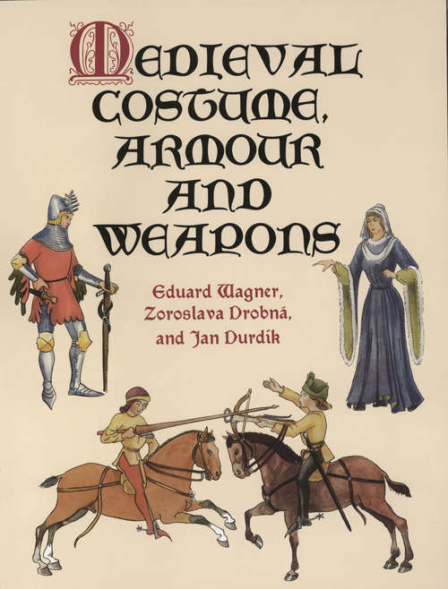 Medieval Costume, Armour and Weapons (Dover Fashion and Costumes)
