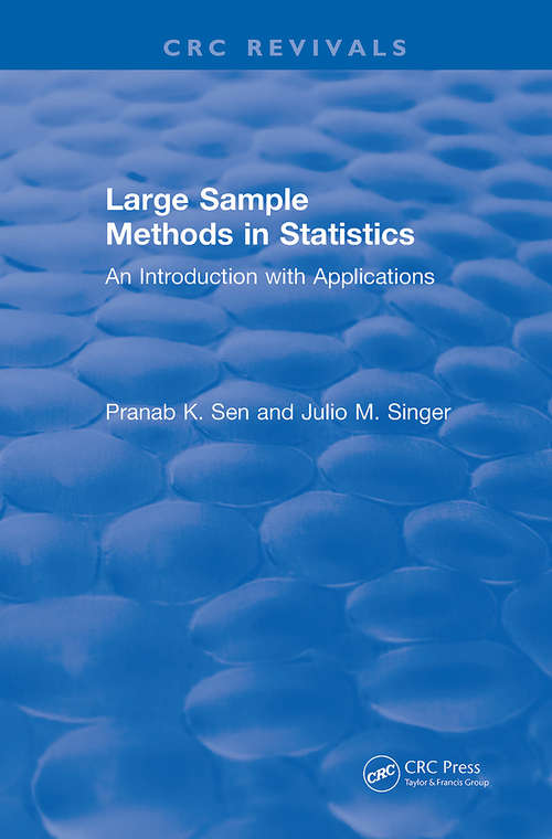 Large Sample Methods in Statistics: An Introduction with Applications (CRC Press Revivals)