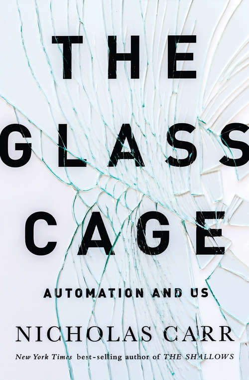 Book cover of The Glass Cage: How Our Computers Are Changing Us