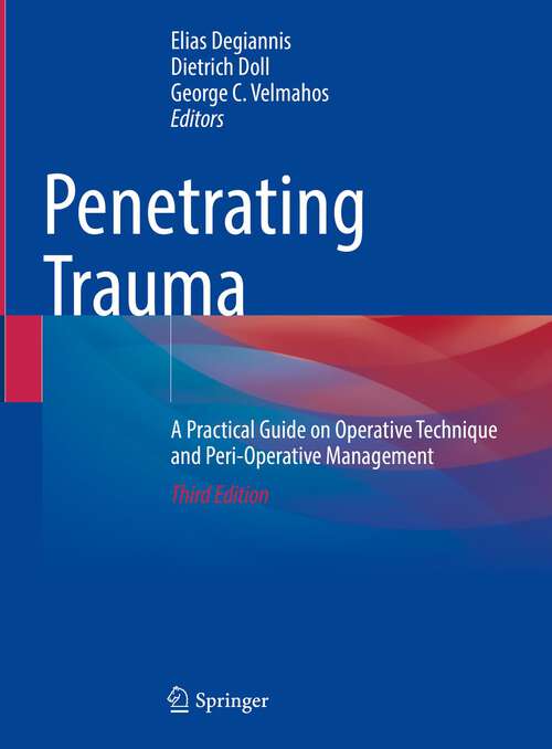 Book cover of Penetrating Trauma: A Practical Guide on Operative Technique and Peri-Operative Management (3rd ed. 2023)