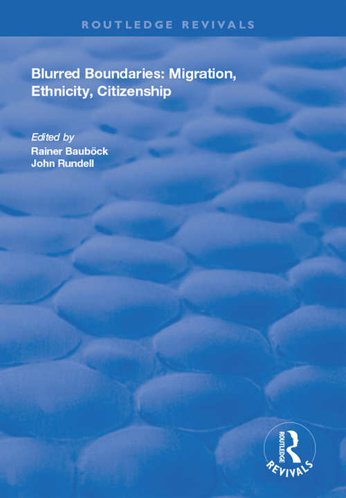 Blurred Boundaries: Migration, Ethnicity, Citizenship (Routledge Revivals)