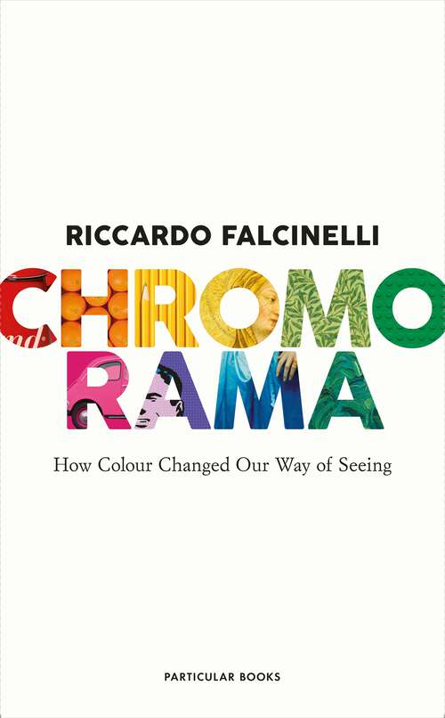 Book cover of Chromorama: How Colour Changed Our Way of Seeing