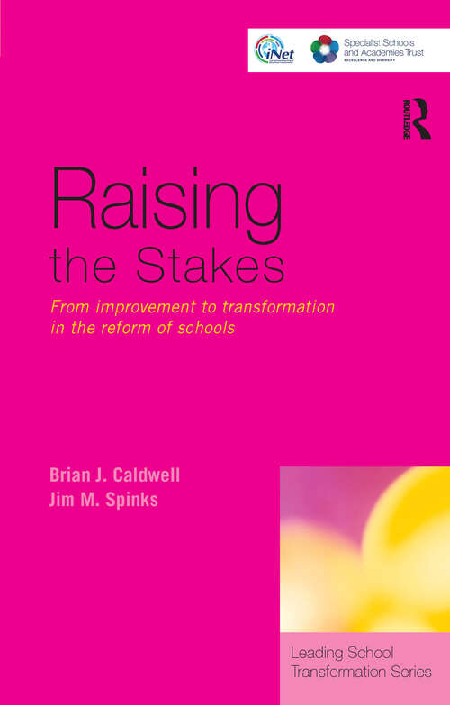 Raising the Stakes: From Improvement to Transformation in the Reform of Schools (Leading School Transformation)