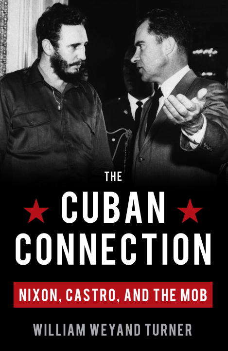 The Cuban Connection: Nixon, Castro, and the Mob