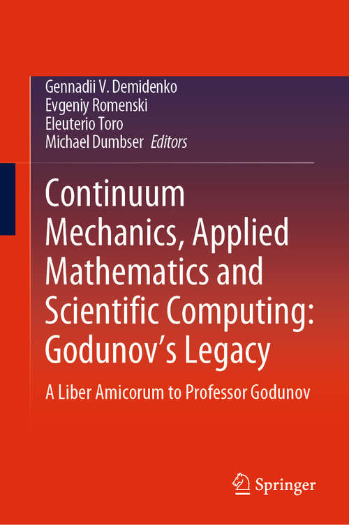 Book cover of Continuum Mechanics, Applied Mathematics and Scientific Computing: A Liber Amicorum to Professor Godunov (1st ed. 2020) (Advanced Structured Materials Ser. #107)