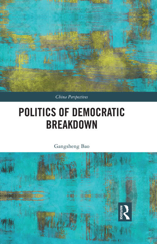 Book cover of Politics of Democratic Breakdown (China Perspectives)
