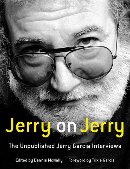 Book cover of Jerry on Jerry: The Unpublished Jerry Garcia Interviews