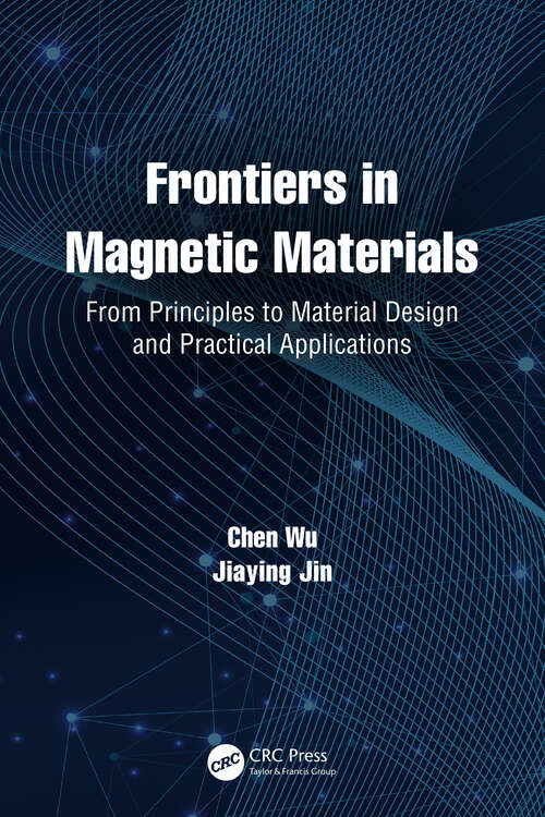 Frontiers in Magnetic Materials: From Principles to Material Design and Practical Applications