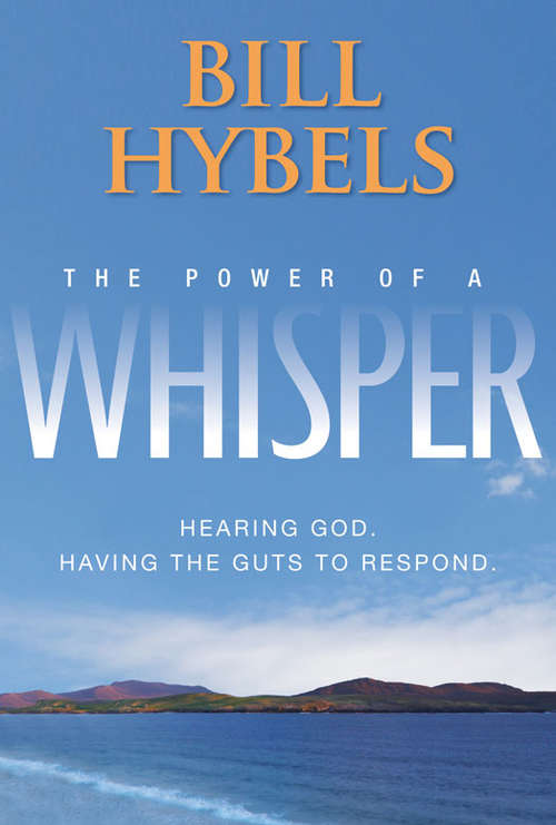 Book cover of The Power of a Whisper: Hearing God, Having the Guts to Respond