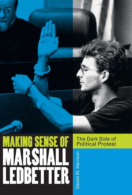 Book cover of Making Sense of Marshall Ledbetter: The Dark Side of Political Protest