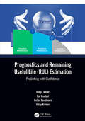 Prognostics and Remaining Useful Life (RUL) Estimation: Predicting with Confidence
