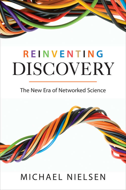 Book cover of Reinventing Discovery: The New Era of Networked Science