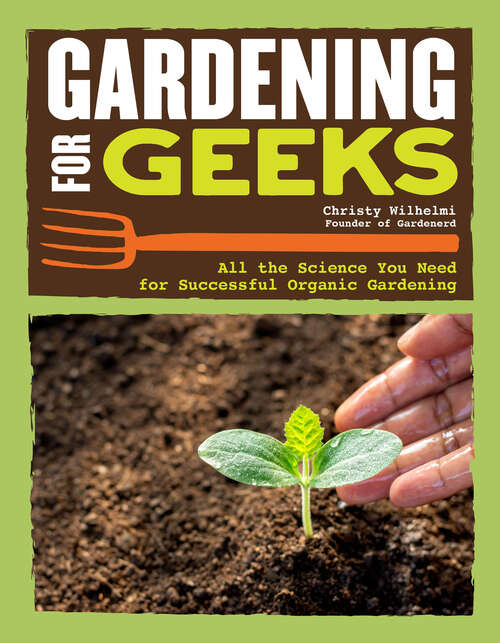 Book cover of Gardening for Geeks: All the Science You Need for Successful Organic Gardening
