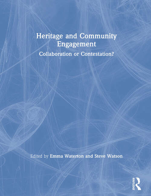 Book cover of Heritage and Community Engagement: Collaboration Or Contestation?