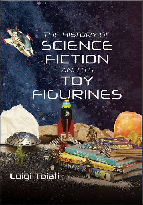 Book cover of The History of Science Fiction and Its Toy Figurines