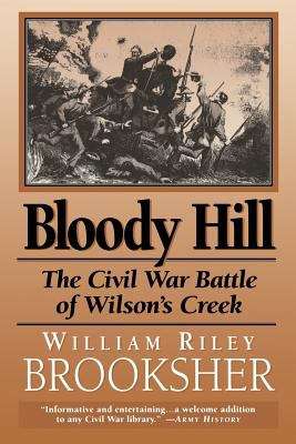 Book cover of Bloody Hill: the Civil War Battle of Wilson's Creek