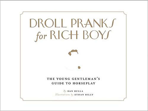 Book cover of Droll Pranks for Rich Boys