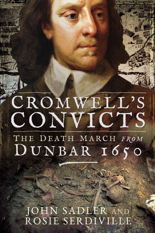Cromwell's Convicts: The Death March from Dunbar 1650