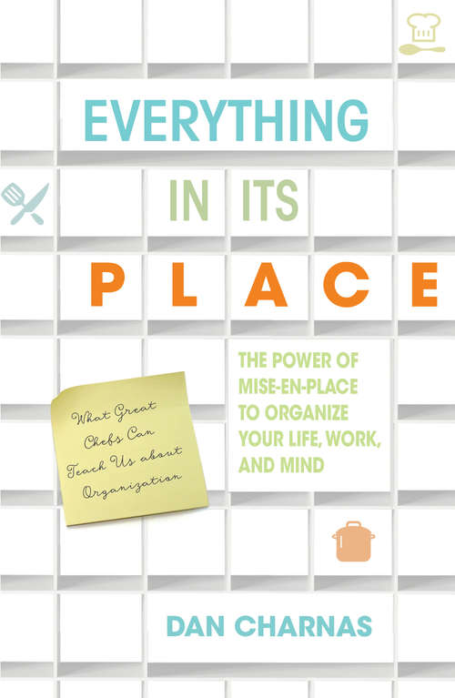 Book cover of Everything in Its Place: The Power of Mise-En-Place to Organize Your Life, Work, and Mind