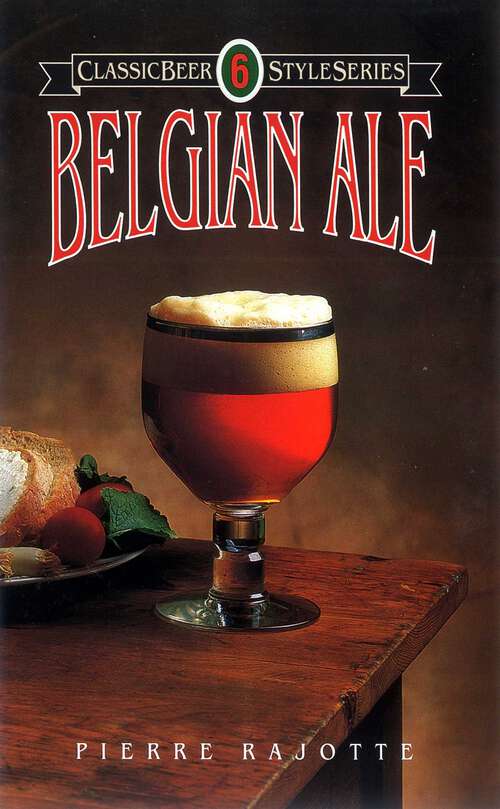 Book cover of Belgian Ale (Classic Beer Style Series)