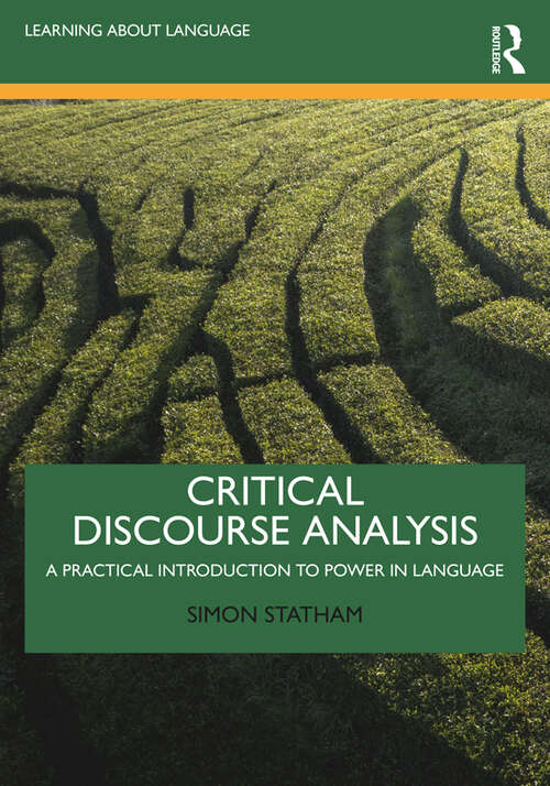 Critical Discourse Analysis: A Practical Introduction to Power in Language (Learning about Language)