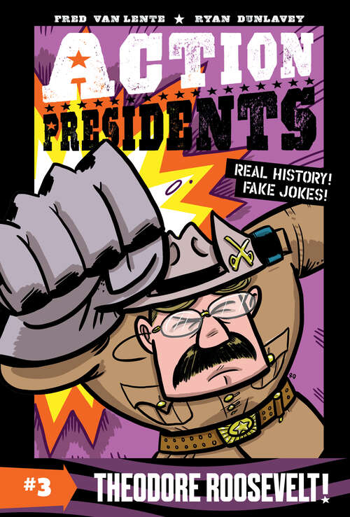 Book cover of Action Presidents #3: Theodore Roosevelt! (Action Presidents #3)