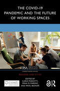 The COVID-19 Pandemic and the Future of Working Spaces (Regions and Cities)