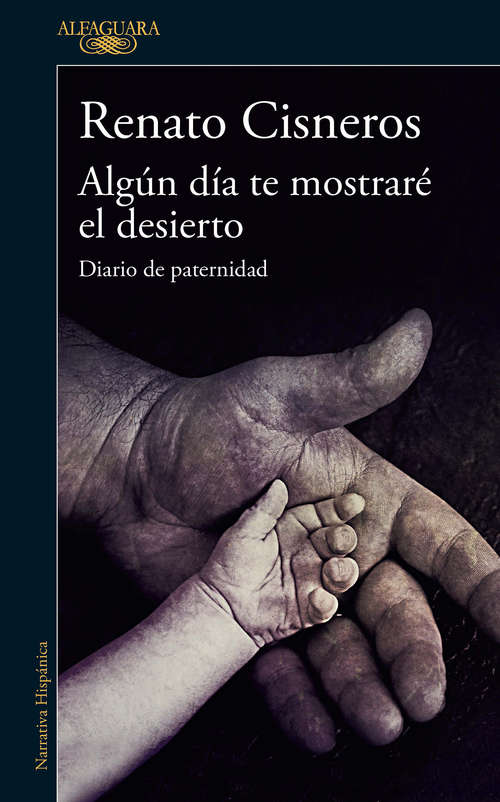 Book cover of Algún día te mostraré el desierto: Diario de paternidad