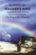 Wagner's Ring: Turning the Sky Around - An Introduction to the Ring of The Nibelung