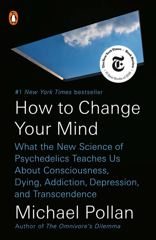 Book cover of How to Change Your Mind: What the New Science of Psychedelics Teaches Us About Consciousness, Dying, Addiction, Depression, and Transcendence