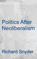 Politics After Neoliberalism: Reregulation in Mexico (Cambridge Studies in Comparative Politics)