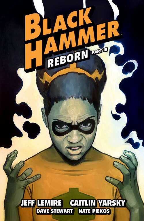 Book cover of Black Hammer Volume 7: Reborn Part Three
