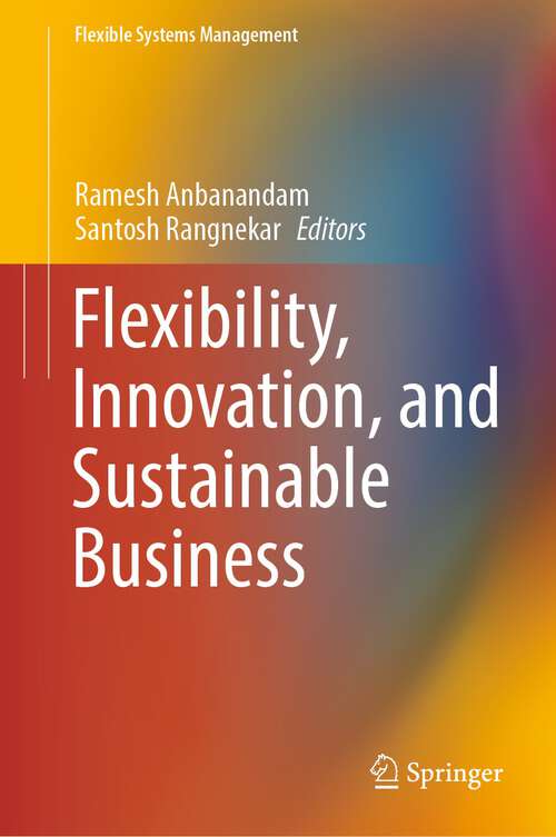 Book cover of Flexibility, Innovation, and Sustainable Business (1st ed. 2022) (Flexible Systems Management)