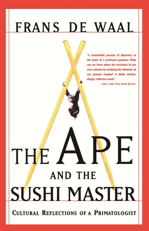 Book cover of The Ape and the Sushi Master Reflections of A Primatologist
