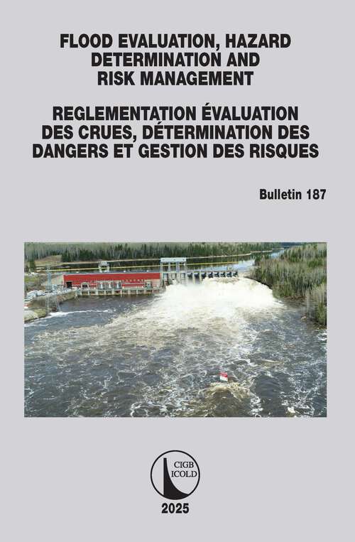 Book cover of FLOOD EVALUATION, HAZARD DETERMINATION AND RISK MANAGEMENT / ÉVALUATION DES CRUES, DÉTERMINATION DES DANGERS ET GESTION DES RISQUES: ICOLD Bulletin 187 (1) (ICOLD Bulletins Series)