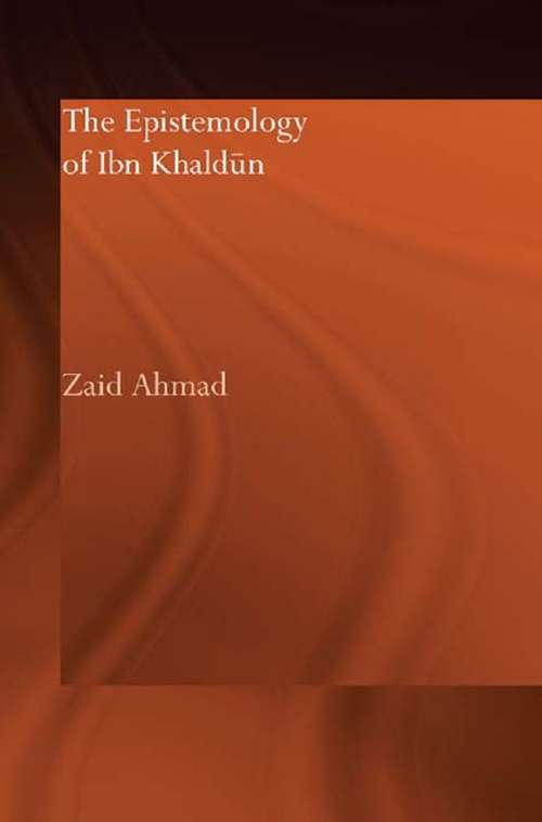 Book cover of The Epistemology of Ibn Khaldun (Culture and Civilization in the Middle East)